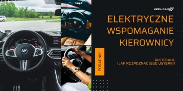 Jak działa elektryczne wspomaganie kierownicy i jak rozpoznać jego usterki?