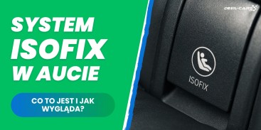 System ISOFIX w aucie - co to jest i jak wygląda?