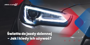 Światła do jazdy dziennej - jak i kiedy ich używać?