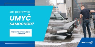 Jak poprawnie umyć samochód? Poznaj przydatne wyposażenie i technikę