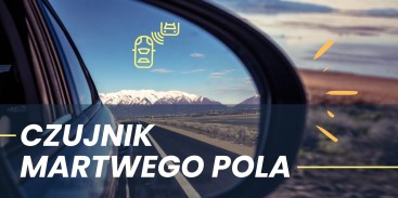 Czujnik martwego pola - dowiedz się, czym jest i jak działa!