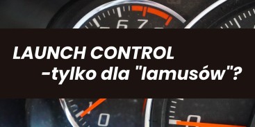 Launch control - kontrola startu dla “lamusów”?
