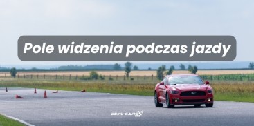 Pole widzenia podczas jazdy – jak rozwijać tę umiejętność?